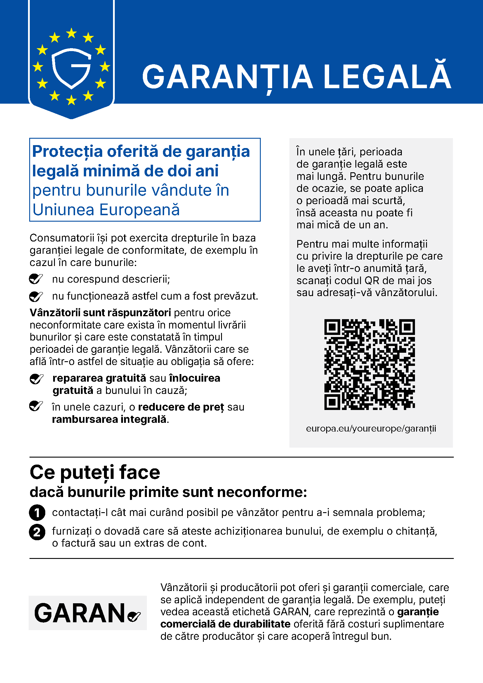 Notificarea UE privind garanția legală: protecția oferită de garanția legală minimă de doi ani pentru bunurile vândute în Uniunea Europeană. Vânzătorii sunt răspunzători pentru orice neconformitate existentă la livrare și constatată în perioada de garanție legală și au obligația să ofere repararea gratuită sau înlocuirea gratuită a bunului, iar în unele cazuri o reducere de preț sau rambursarea integrală. Dacă bunurile primite sunt neconforme, contactați vânzătorul cât mai curând și furnizați o dovadă a achiziției.